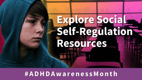 October ADHD Awareness Month - Social Self-Regulation
