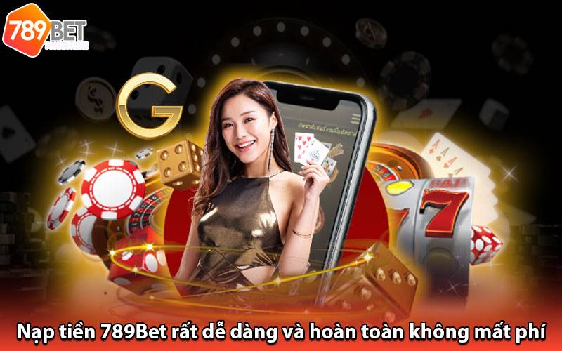 Giới Thiệu Hệ Thống Nạp Tiền 789BET